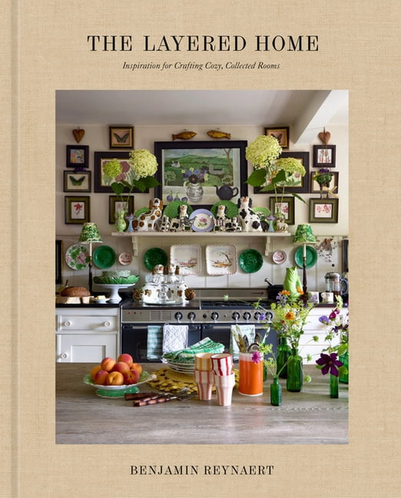 The Layered Home: an Interior Design Book: Inspiration for Crafting Cozy, Collected Rooms, (Hardcover)