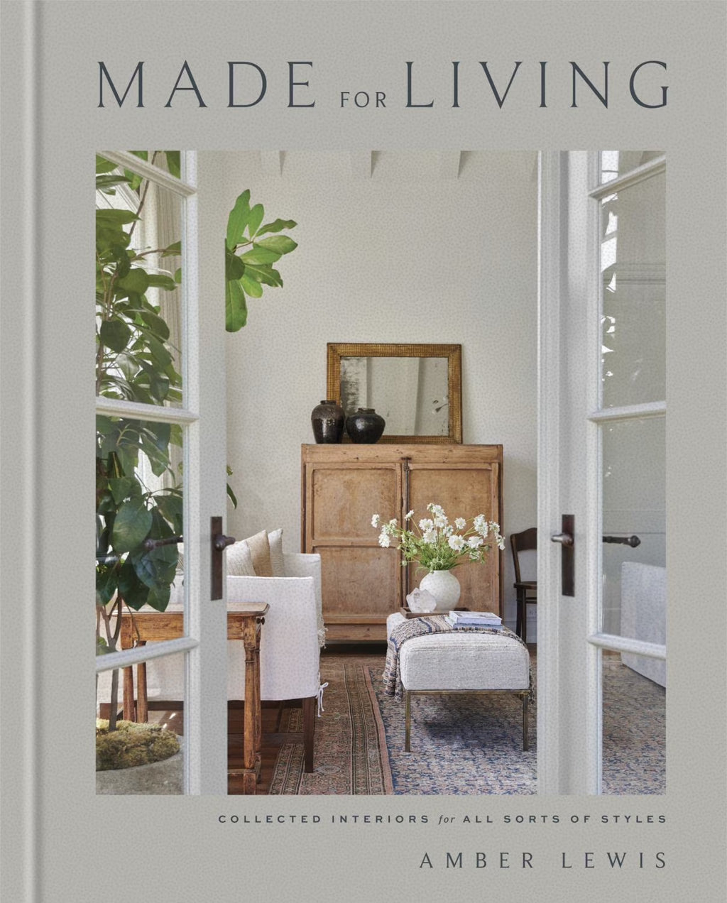 : Made for Living: Collected Interiors for All Sorts of Styles (Illustrated Edition) (Hardcover)