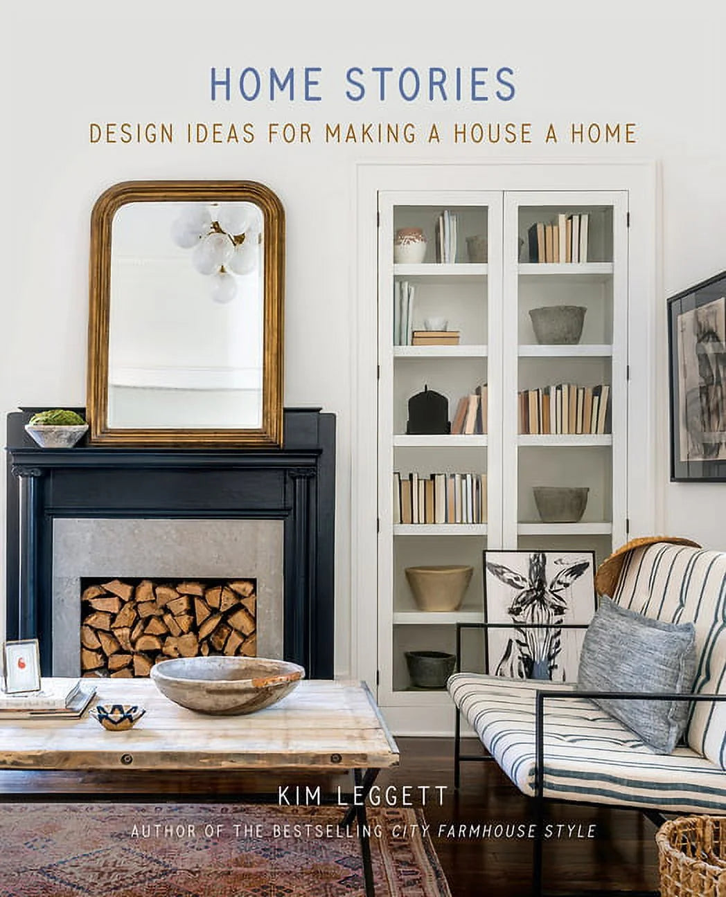 Home Stories : Design Ideas for Making a House a Home (Hardcover)