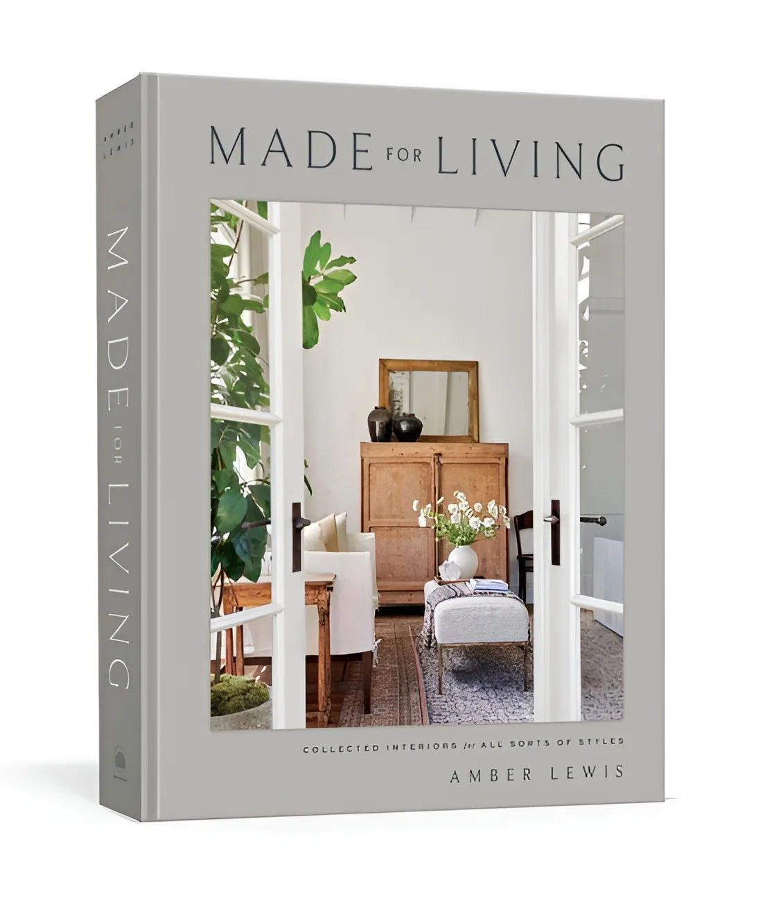 : Made for Living: Collected Interiors for All Sorts of Styles (Illustrated Edition) (Hardcover)